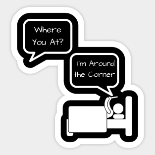 I'm Around The Corner Sticker